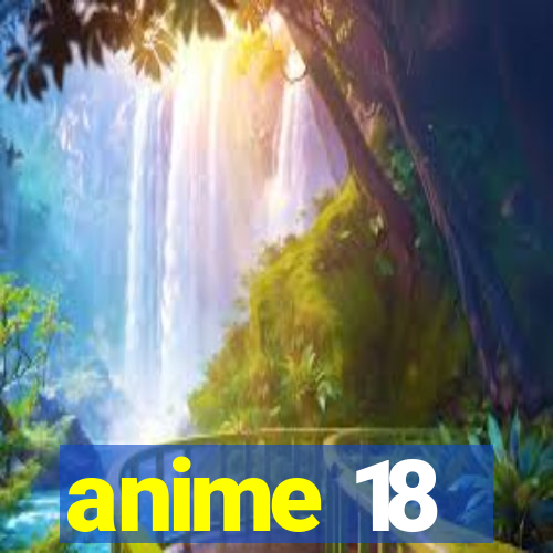anime 18